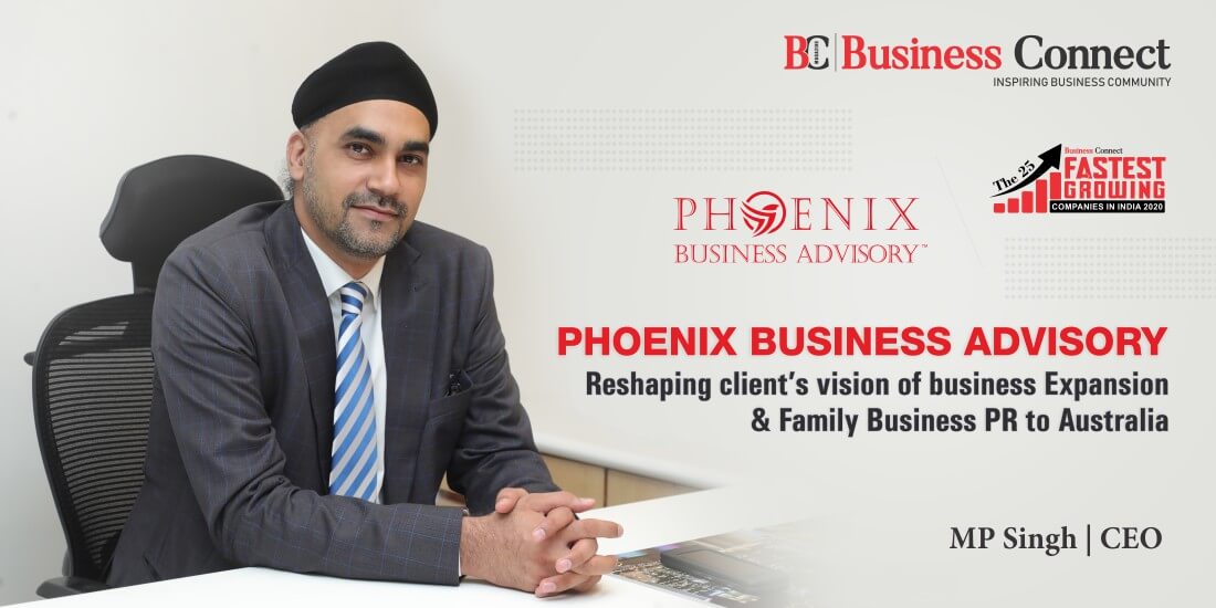 Phoenix Business Advisory – Reshaping Client’s Vision of Business Expansion & Family Business PR to Australia